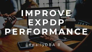 Improve EXPDP Performance | #dailyDBA 8