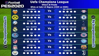 PES 2020 • UEFA Champions League, Ottavi di Finale • Sfida ai Calci di Rigore (COM vs COM)