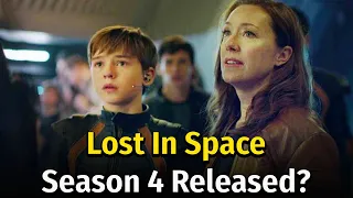 Lost In Space Season 4 Is In Production?