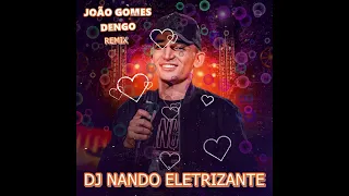 DJ NANDO ELETRIZANTE E JOÃO GOMES- DENGO  REMIX 2022 EXCLUSIVA