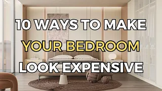 10 Budget-Friendly Ways to MAKE Your Bedroom LOOK Expensive