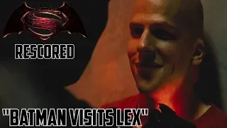 Batman V Superman: Batman visits Lex Rescored