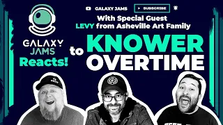 KNOWER | Overtime | Reaction with Levy from Asheville Art Family