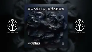 Mobius BR -  Elastic shapes (Original Mix)