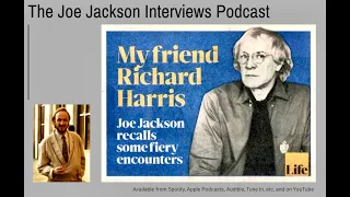 My Friend Richard Harris. Joe Jackson recalls some fiery encounters, and reads his own article.