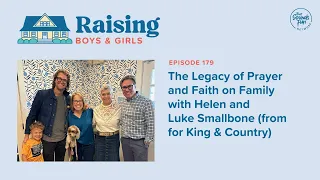 Episode179: The Legacy of Prayer & Faith on Family with Helen & Luke Smallbone