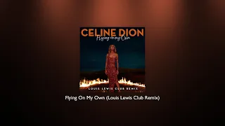 Celine Dion - Flying On My Own (Louis Lewis Club Remix)