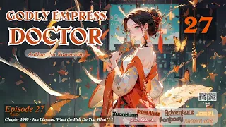 Godly Empress Doctor   Episode 27 Audio Li Mei's Wuxia Whispers