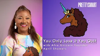 You Only Lose If You Quit: with Afro Unicorn Founder April Showers