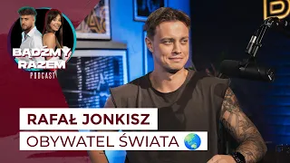 Rafał Jonkisz: obywatel ŚWIATA 🌏 || Podcast BĄDŹMY RAZEM