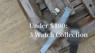 Three Watch Collection UNDER $100