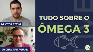 TUDO SOBRE ÔMEGA 3 - COMO ESCOLHER UM ÔMEGA 3 DE QUALIDADE? LIVE COM DR. VITOR AZZINI