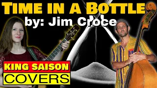 Jim Croce, Time in a Bottle, King Saison Covers