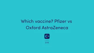 Which COVID-19 vaccine should I take? Oxford AstraZeneca vs. Pfizer