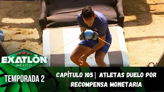 Capítulo 105 | Atletas duelo por recompensa monetaria. | Temporada 2 | Exatlón México