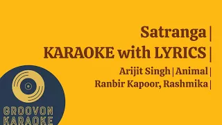 Satranga | KARAOKE with LYRICS | Arijit Singh | Animal | Ranbir Kapoor, Rashmika |