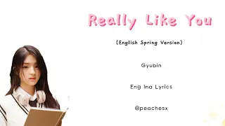 Gyubin (규빈) - I Really Like You (English Spring Ver.) Color Coded Lyrics [Lirik Han Rom Eng Ina]