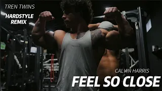 TREN TWINS // FEEL SO CLOSE // HARDSTYLE // GYM MOTIVATION