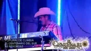 POPURRI DE CUMBIA-EL CENTENARIO DEL SUR EN VIVO 2015