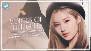 TWICE (トゥワイス) ~ Voices of Delight ~ Line Distribution