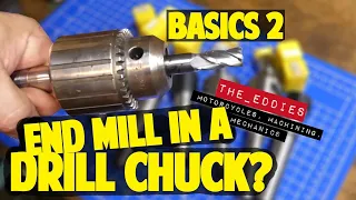 Basics 2 - Can you use an endmill in a drill chuck?