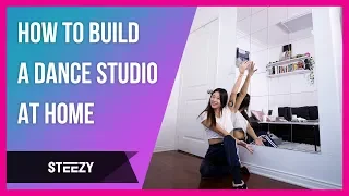 How To Build a Dance Studio At Home | Dance Tips | STEEZY.CO