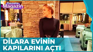 Dilara Evinin Kapılarını Gazete Magazin'e Açtı | Gazete Magazin