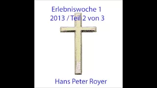 Erlebniswoche 1   2013 -  Teil 2 von 3 - Hans Peter Royer