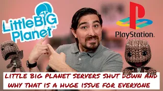 Little Big Planet Servers Shut Down, Why It's A Bigger Deal Than You Think