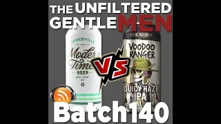 Batch 140: Modern Times Orderville vs New Belgium Voodoo Ranger Juicy Haze