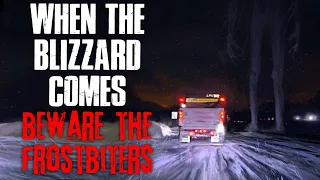 "When The Blizzard Comes, Beware The Frostbiters" Creepypasta