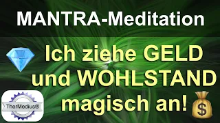 Mantra-Meditation "Ich ziehe Geld und Wohlstand magisch an!"