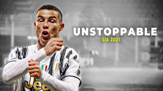 Cristiano Ronaldo 2021 • Sia - Unstoppable • Skills &Goals | HD