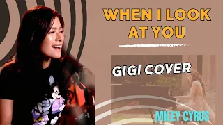 WHEN I LOOK AT YOU - RENDITION BY GIGI (MILEY CYRUS)