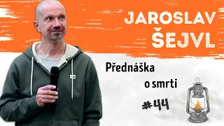 Jaroslav Šejvl - Přednáška o smrti | Neurazitelny.cz | Večery na FF UK