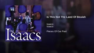 Is This Not The Land Of Beulah - The Isaacs