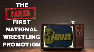 IWA: The Failed First National Wrestling Promotion