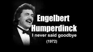 Engelbert Humperdinck - I never said goodbye (1972)