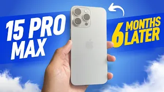 iPhone 15 Pro Max Review: 6 Months Later! (Battery & Camera Test)