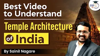 Best video to understand Temple Architecture of India | UPSC IAS | StudyIQ