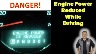 Engine Reduced Power Mode - Loss of Power While Driving