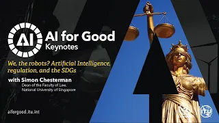 We, the robots? AI, regulation, and the SDGs | Simon Chesterman, NUS | AI FOR GOOD KEYNOTES