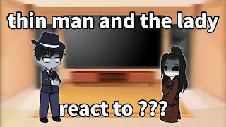 thin man and the lady react to???