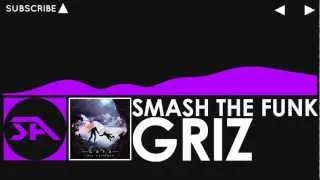 GRiZ - Smash The Funk (Original Mix)