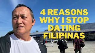 4 Reasons Why I STOP Dating Filipinas