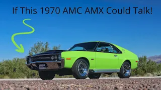 If This 1970 AMC AMX Could Talk - "I'm a Big Bad Green rare machine with a new lease on life!"