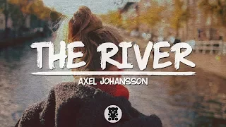 🐻 Axel Johansson - The River (Lyrics Video)