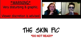 NEVER READ THIS!! (Reacting to The Skin Fic)