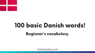 100 Basic Danish words! Beginner’s vocabulary.