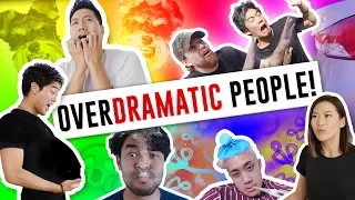 Over Dramatic People!